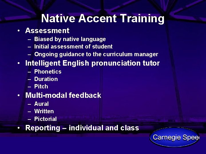 Native Accent Training • Assessment – Biased by native language – Initial assessment of