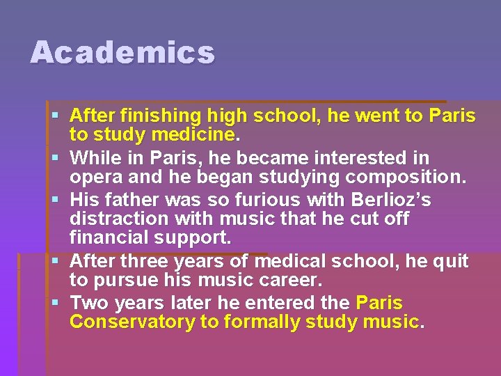 Academics § After finishing high school, he went to Paris to study medicine. §