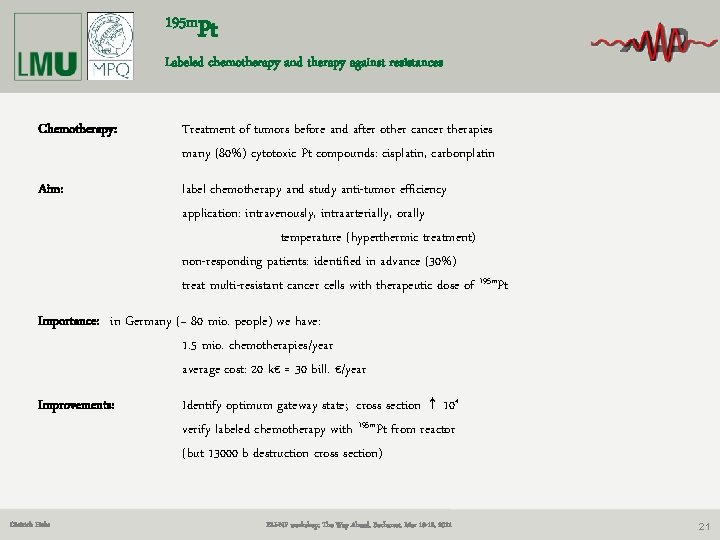 195 m. Pt Labeled chemotherapy and therapy against resistances Chemotherapy: Treatment of tumors before