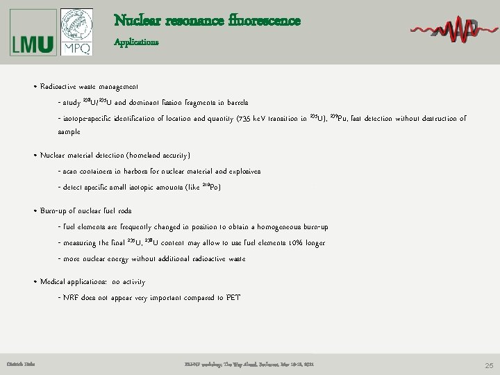 Nuclear resonance fluorescence Applications • Radioactive waste management - study 238 U/235 U and