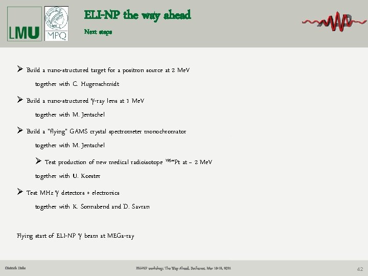 ELI-NP the way ahead Next steps Ø Build a nano-structured target for a positron