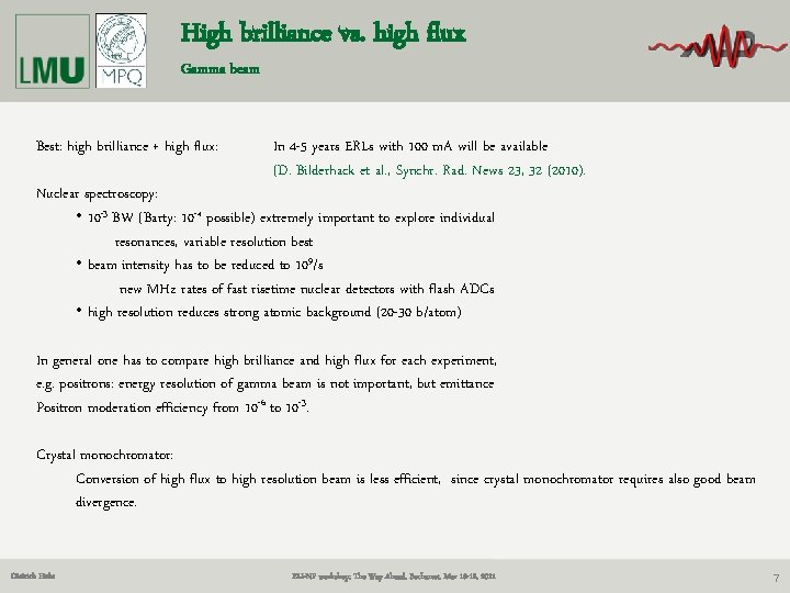 High brilliance vs. high flux Gamma beam Best: high brilliance + high flux: In