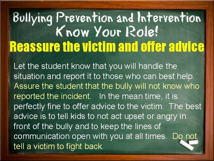 Reassure the victim and offer advice Let the student know that you will handle