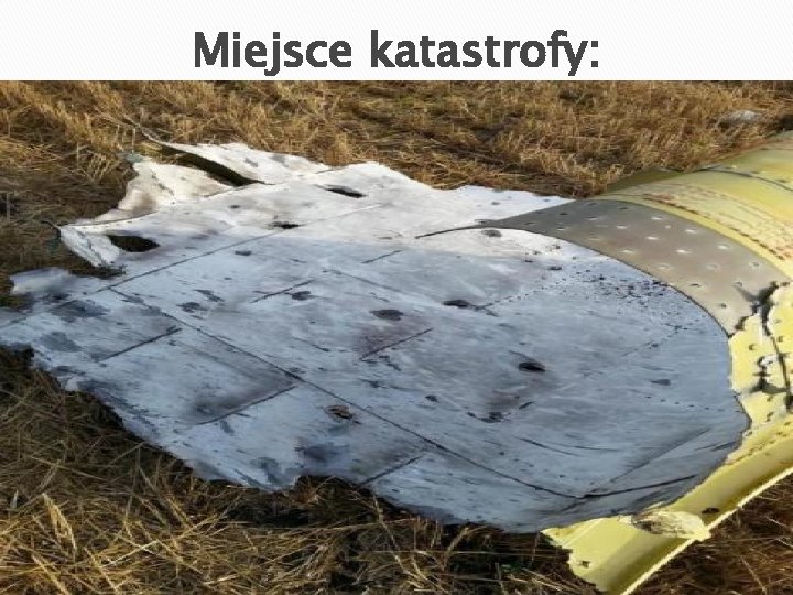 Miejsce katastrofy: 2010 Lecący na niedużej wysokości rządowy samolot Tu-154 M został 10 kwietnia