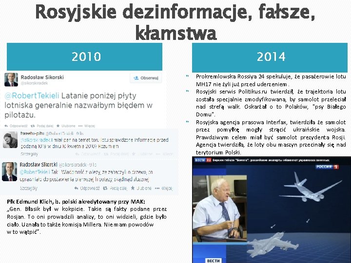 Rosyjskie dezinformacje, fałsze, kłamstwa 2010 2014 Płk Edmund Klich, b. polski akredytowany przy MAK: