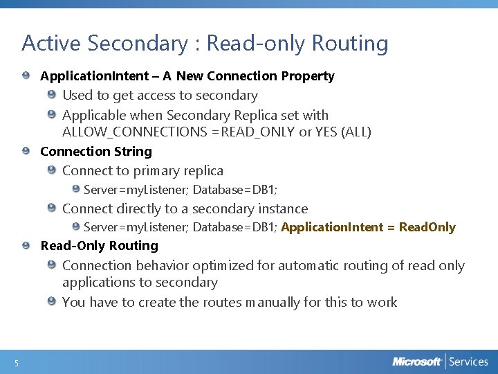 Active Secondary : Read-only Routing Application. Intent – A New Connection Property Used to