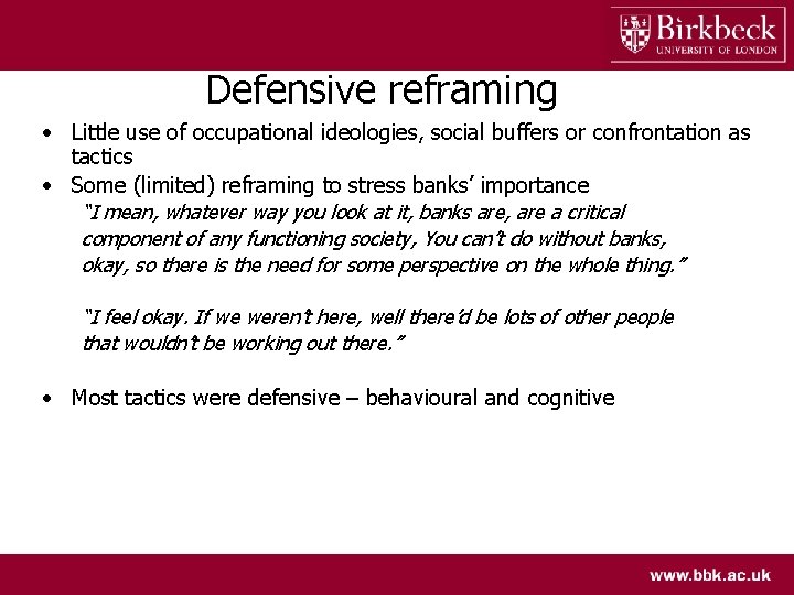 Defensive reframing • Little use of occupational ideologies, social buffers or confrontation as tactics