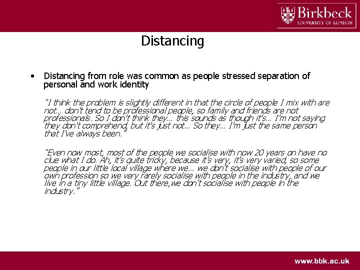 Distancing • Distancing from role was common as people stressed separation of personal and