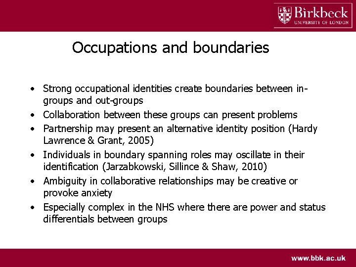 Occupations and boundaries • Strong occupational identities create boundaries between ingroups and out-groups •