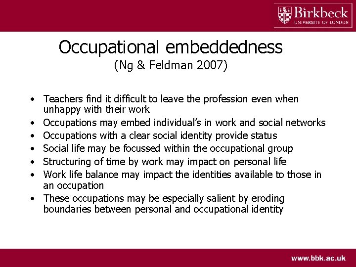 Occupational embeddedness (Ng & Feldman 2007) • Teachers find it difficult to leave the