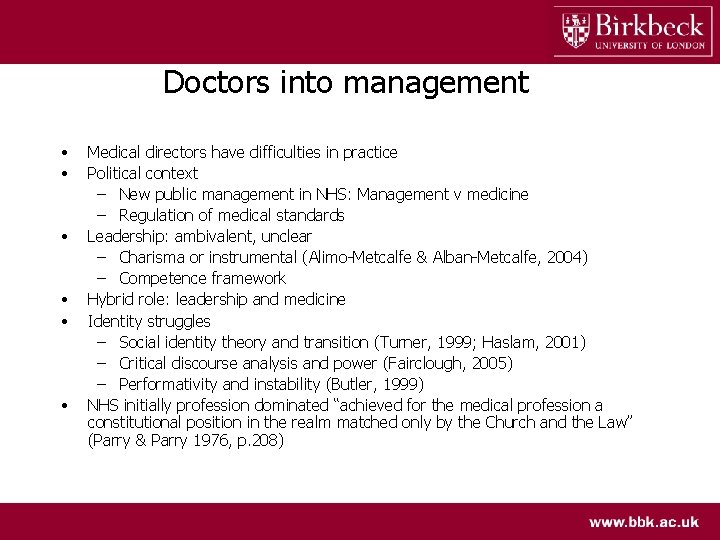 Doctors into management • • • Medical directors have difficulties in practice Political context