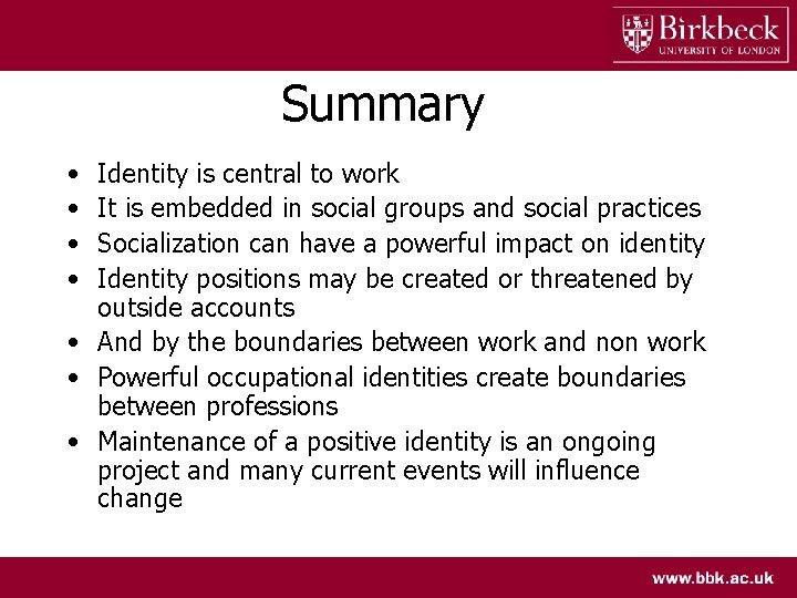 Summary • • Identity is central to work It is embedded in social groups