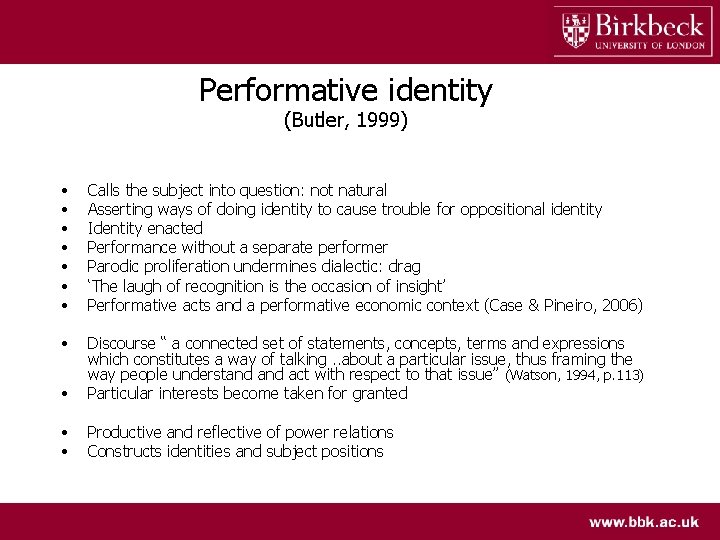 Performative identity (Butler, 1999) • • Calls the subject into question: not natural Asserting