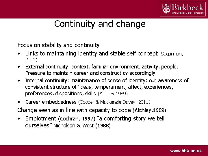 Continuity and change Focus on stability and continuity • Links to maintaining identity and