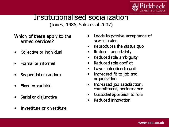 Institutionalised socialization (Jones, 1986, Saks et al 2007) Which of these apply to the