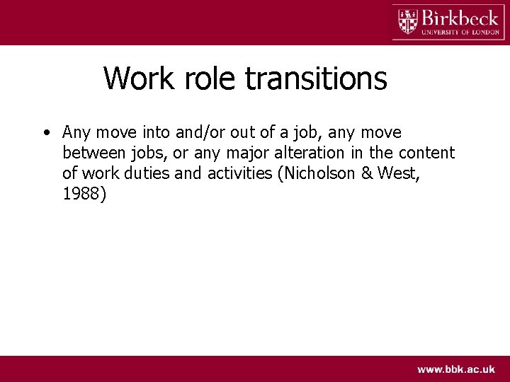 Work role transitions • Any move into and/or out of a job, any move