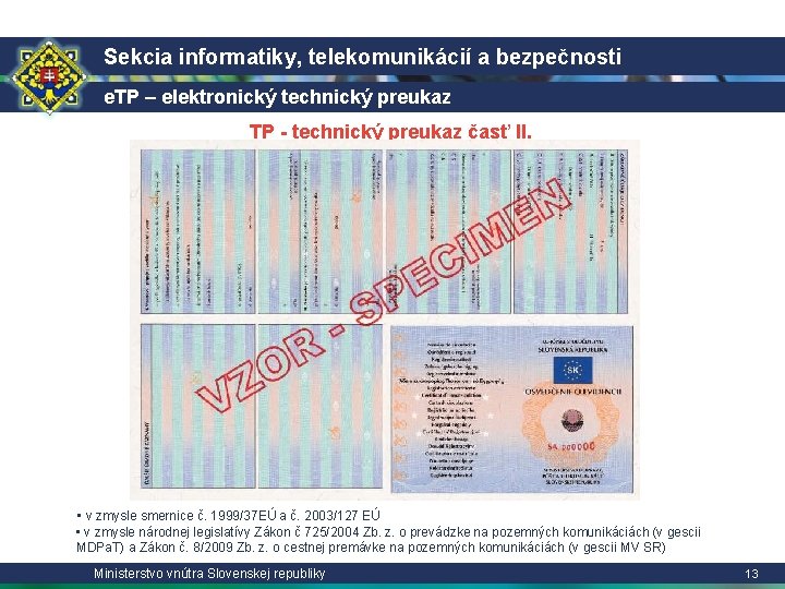 Sekcia informatiky, telekomunikácií a bezpečnosti e. TP – elektronický technický preukaz TP - technický
