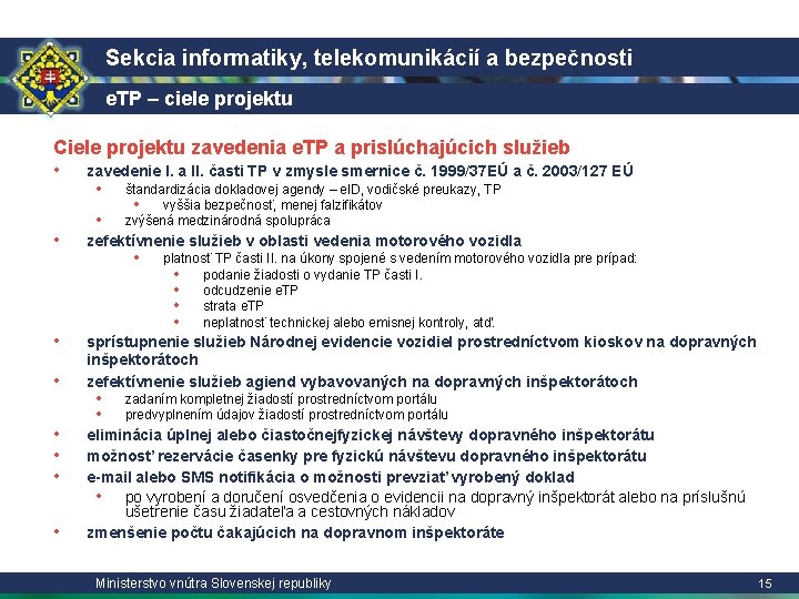 Sekcia informatiky, telekomunikácií a bezpečnosti e. TP – ciele projektu Ciele projektu zavedenia e.
