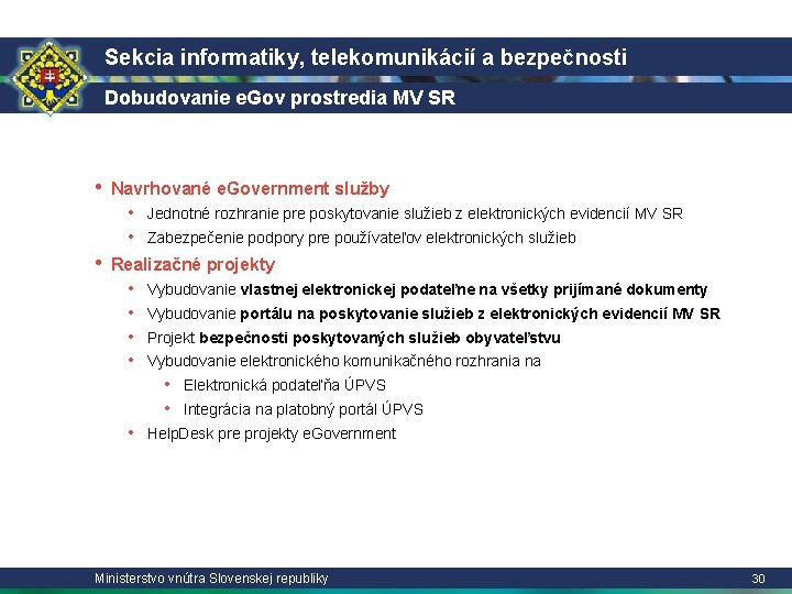 Sekcia informatiky, telekomunikácií a bezpečnosti Dobudovanie e. Gov prostredia MV SR • Navrhované e.