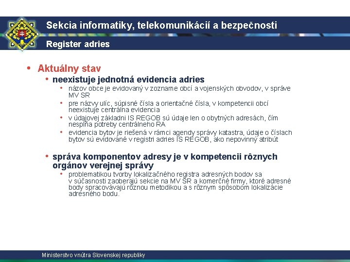 Sekcia informatiky, telekomunikácií a bezpečnosti Register adries • Aktuálny stav • neexistuje jednotná evidencia