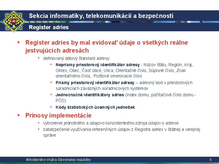 Sekcia informatiky, telekomunikácií a bezpečnosti Register adries • Register adries by mal evidovať údaje