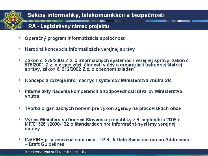 Sekcia informatiky, telekomunikácií a bezpečnosti RA - Legislatívny rámec projektu • Operačný program informatizácia