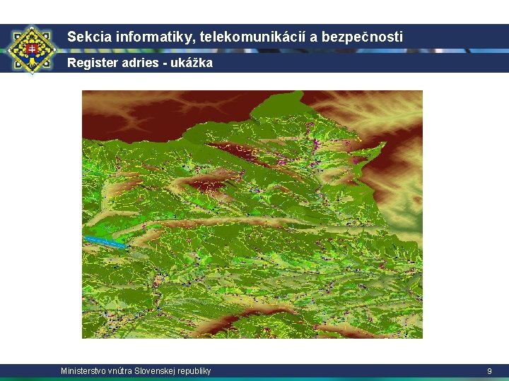 Sekcia informatiky, telekomunikácií a bezpečnosti Register adries - ukážka Ministerstvo vnútra Slovenskej republiky 9