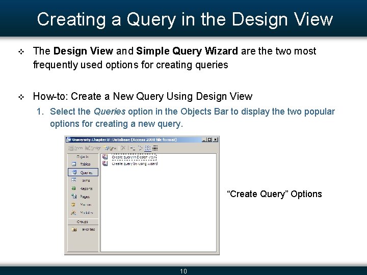 Creating a Query in the Design View v The Design View and Simple Query
