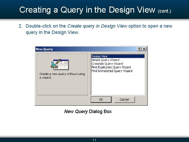 Creating a Query in the Design View (cont. ) 2. Double-click on the Create