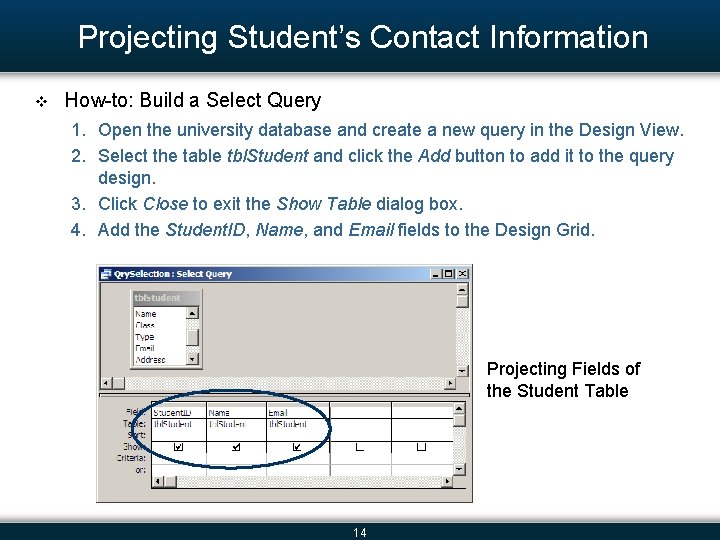 Projecting Student’s Contact Information v How-to: Build a Select Query 1. Open the university