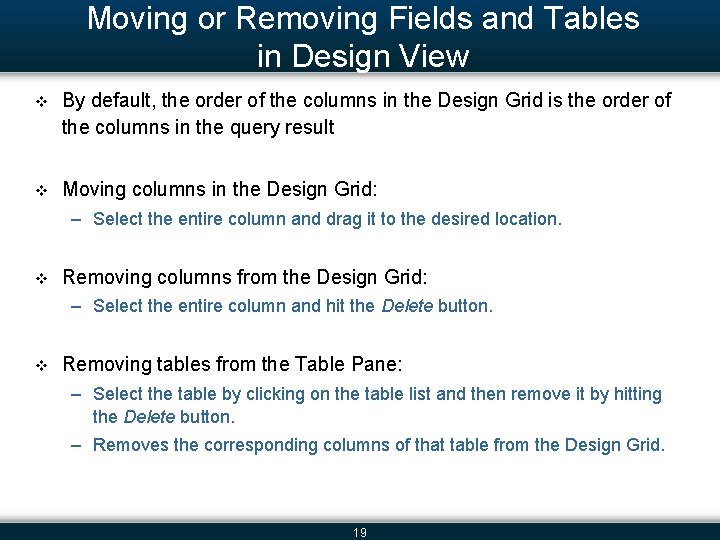 Moving or Removing Fields and Tables in Design View v By default, the order