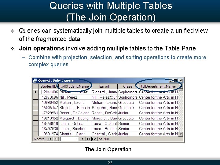 Queries with Multiple Tables (The Join Operation) v Queries can systematically join multiple tables