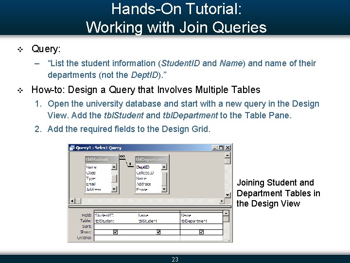 Hands-On Tutorial: Working with Join Queries v Query: – “List the student information (Student.