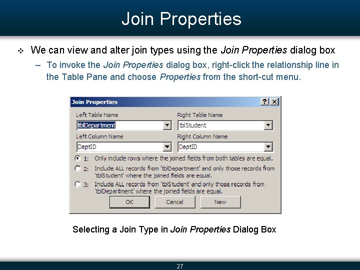 Join Properties v We can view and alter join types using the Join Properties