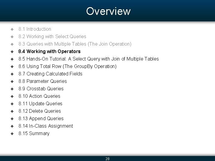 Overview v 8. 1 Introduction v 8. 2 Working with Select Queries v 8.