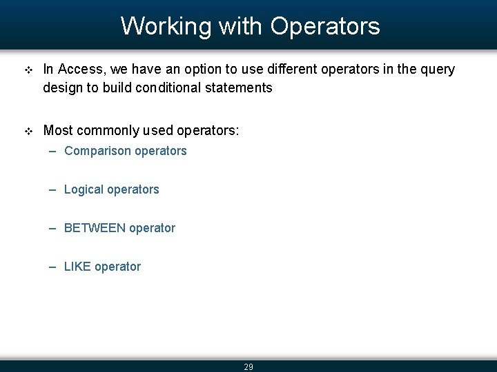 Working with Operators v In Access, we have an option to use different operators