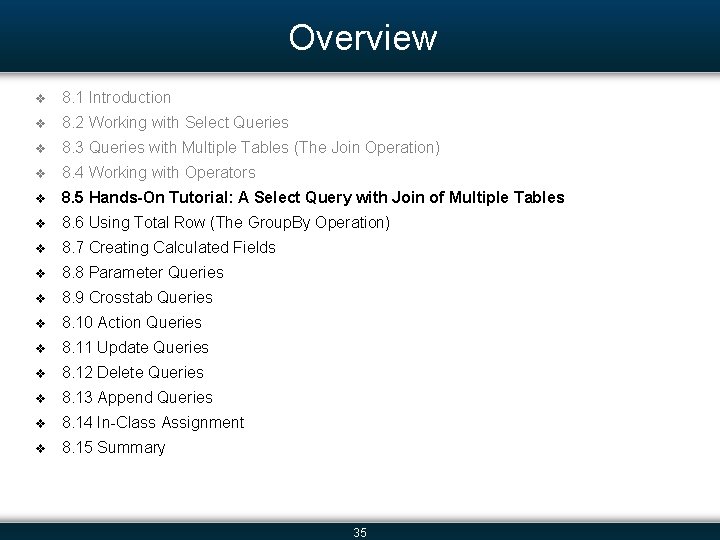Overview v 8. 1 Introduction v 8. 2 Working with Select Queries v 8.