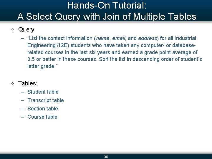 Hands-On Tutorial: A Select Query with Join of Multiple Tables v Query: – “List