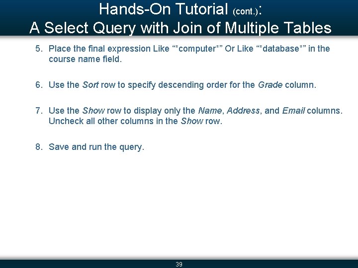 Hands-On Tutorial (cont. ): A Select Query with Join of Multiple Tables 5. Place