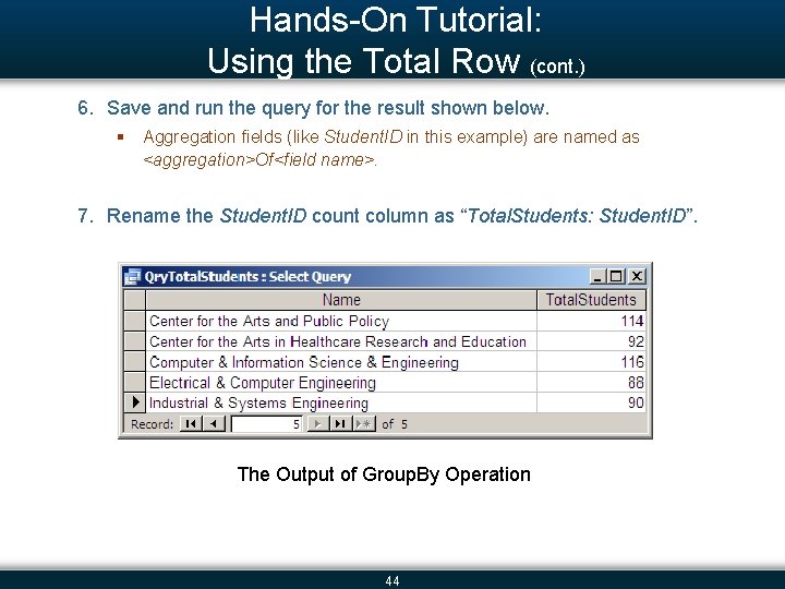 Hands-On Tutorial: Using the Total Row (cont. ) 6. Save and run the query