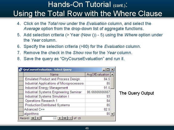 Hands-On Tutorial (cont. ): Using the Total Row with the Where Clause 4. Click