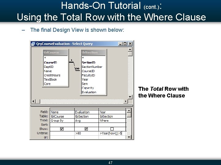 Hands-On Tutorial (cont. ): Using the Total Row with the Where Clause – The