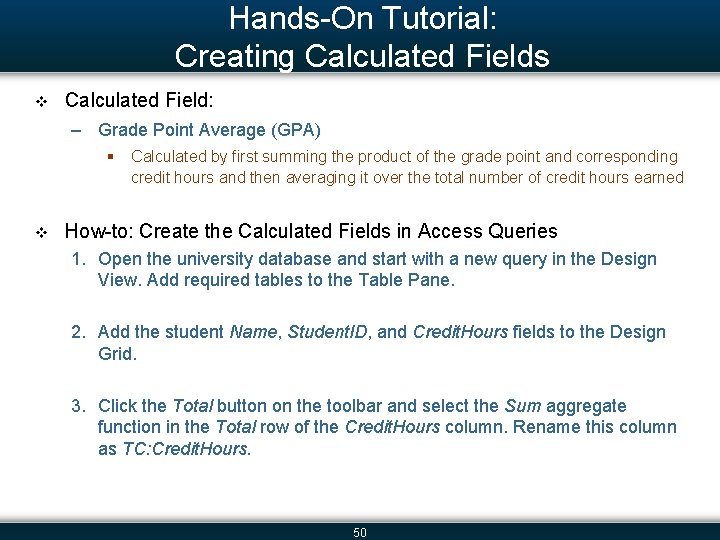 Hands-On Tutorial: Creating Calculated Fields v Calculated Field: – Grade Point Average (GPA) §