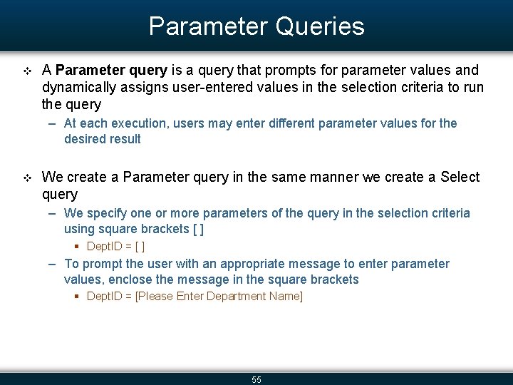 Parameter Queries v A Parameter query is a query that prompts for parameter values