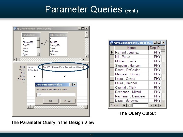 Parameter Queries (cont. ) The Query Output The Parameter Query in the Design View