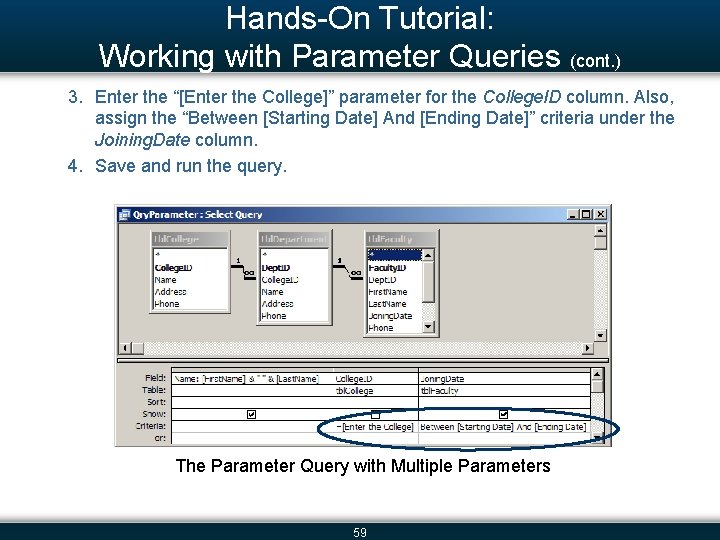 Hands-On Tutorial: Working with Parameter Queries (cont. ) 3. Enter the “[Enter the College]”