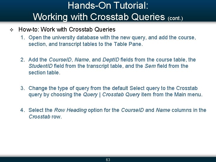 Hands-On Tutorial: Working with Crosstab Queries (cont. ) v How-to: Work with Crosstab Queries