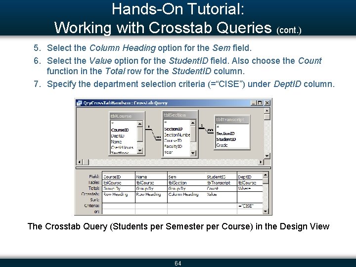 Hands-On Tutorial: Working with Crosstab Queries (cont. ) 5. Select the Column Heading option