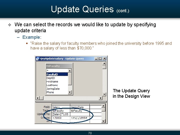 Update Queries (cont. ) v We can select the records we would like to