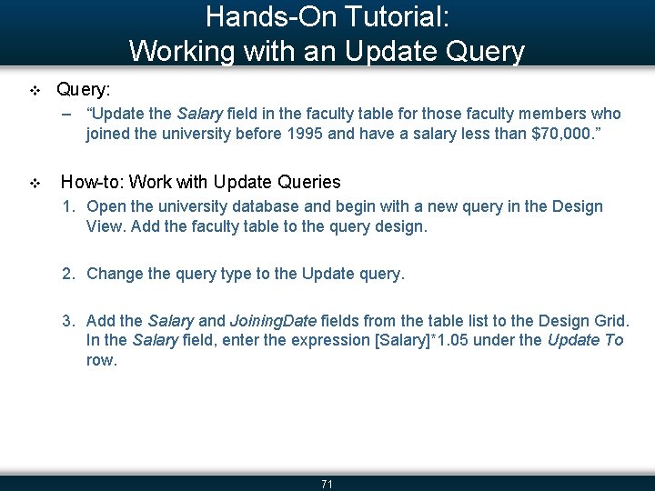 Hands-On Tutorial: Working with an Update Query v Query: – “Update the Salary field